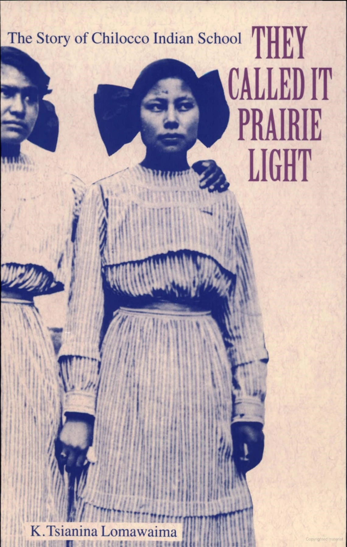 They Called it Prairie Light: The Story of Chilocco Indian School by K. Tsianina Lomawaima