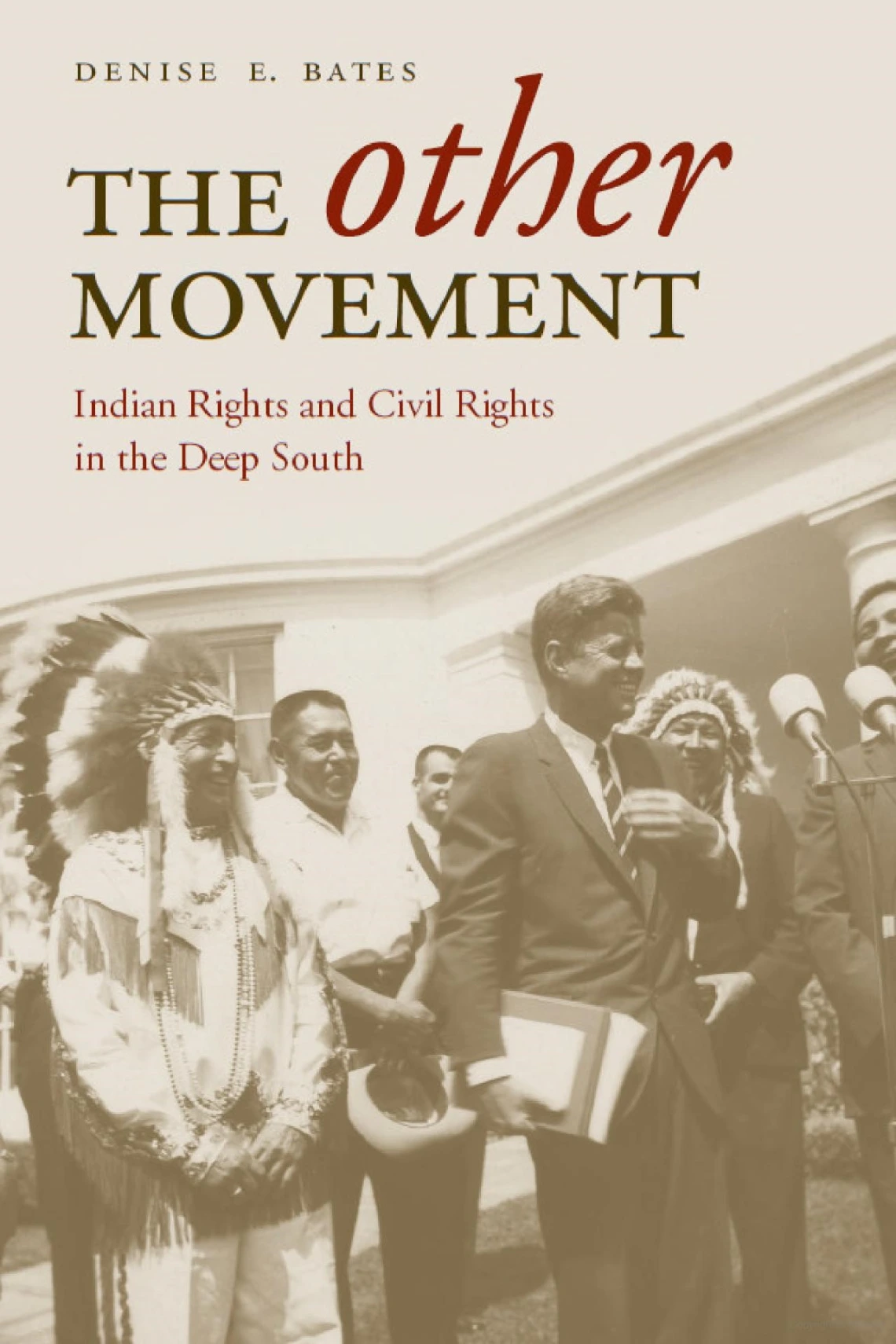 The Other Movement: Indian Rights and Civil Rights in the Deep South by Denise E. Bates