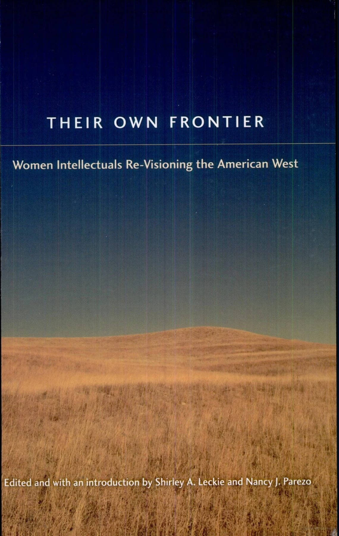 Their Own Frontier: Women Intellectuals Re-Visioning the American West by Nancy J. Parezo