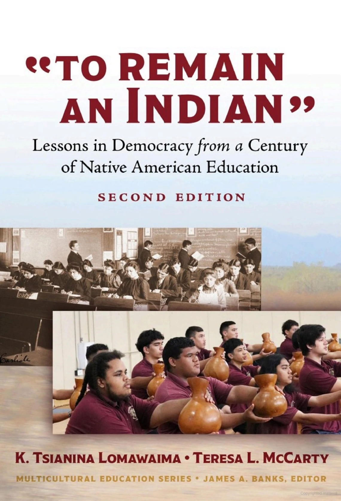 "To Remain an Indian": Lessons in Democracy from a Century of Native American Education by K. Tsianina Lomawaima, Teresa L. McCarty