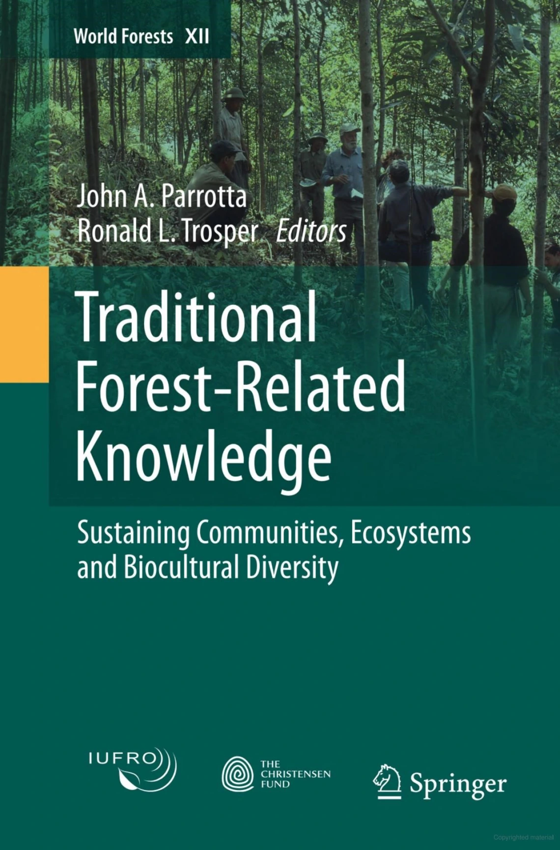 Traditional Forest-Related Knowledge: Sustaining Communities, Ecosystems and Biocultural Diversity by Ronald Trosper