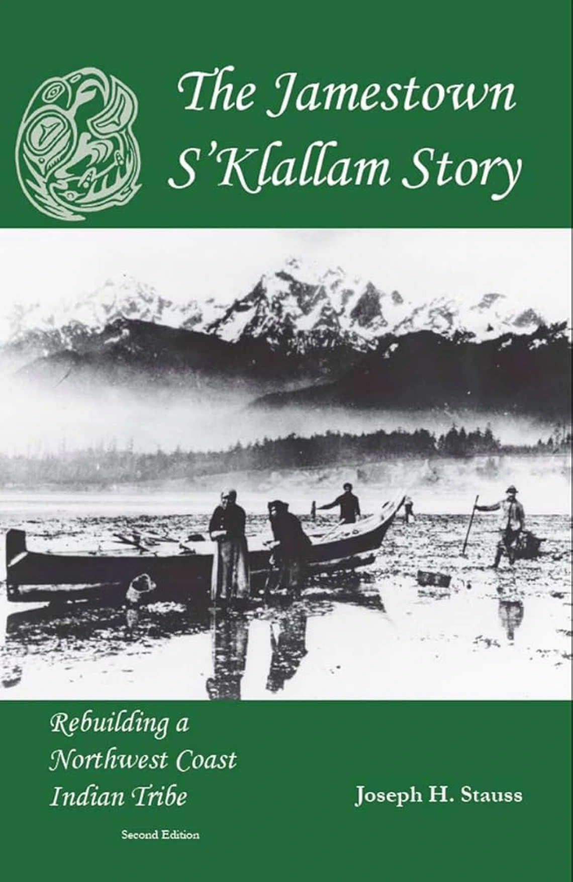The Jamestown s'Klallam Story: Rebuilding a Northwest Coast Indian Tribe by Jay Stauss