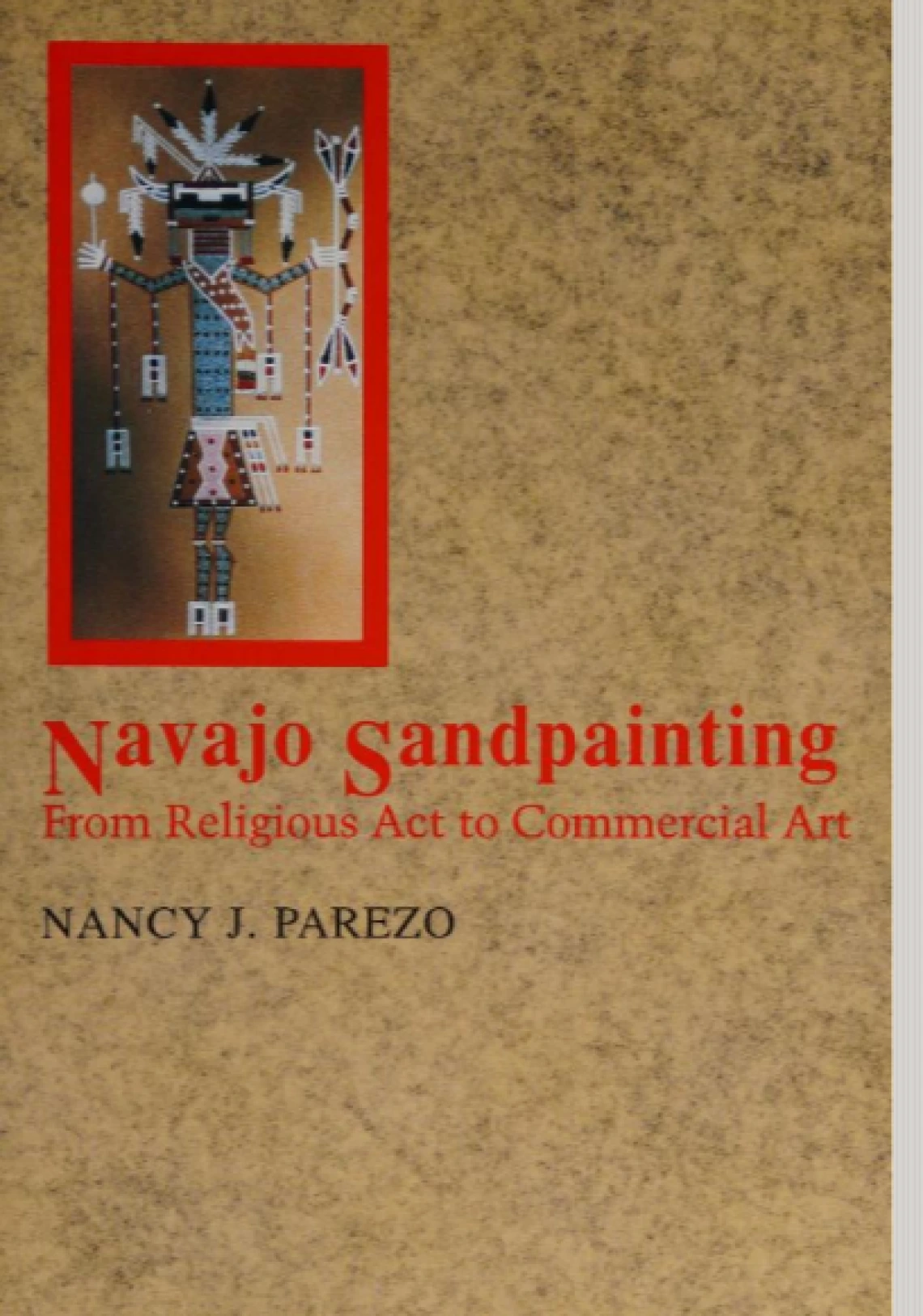 Navajo Sandpainting: From Religious Act to Commercial Art by Nancy J. Parezo