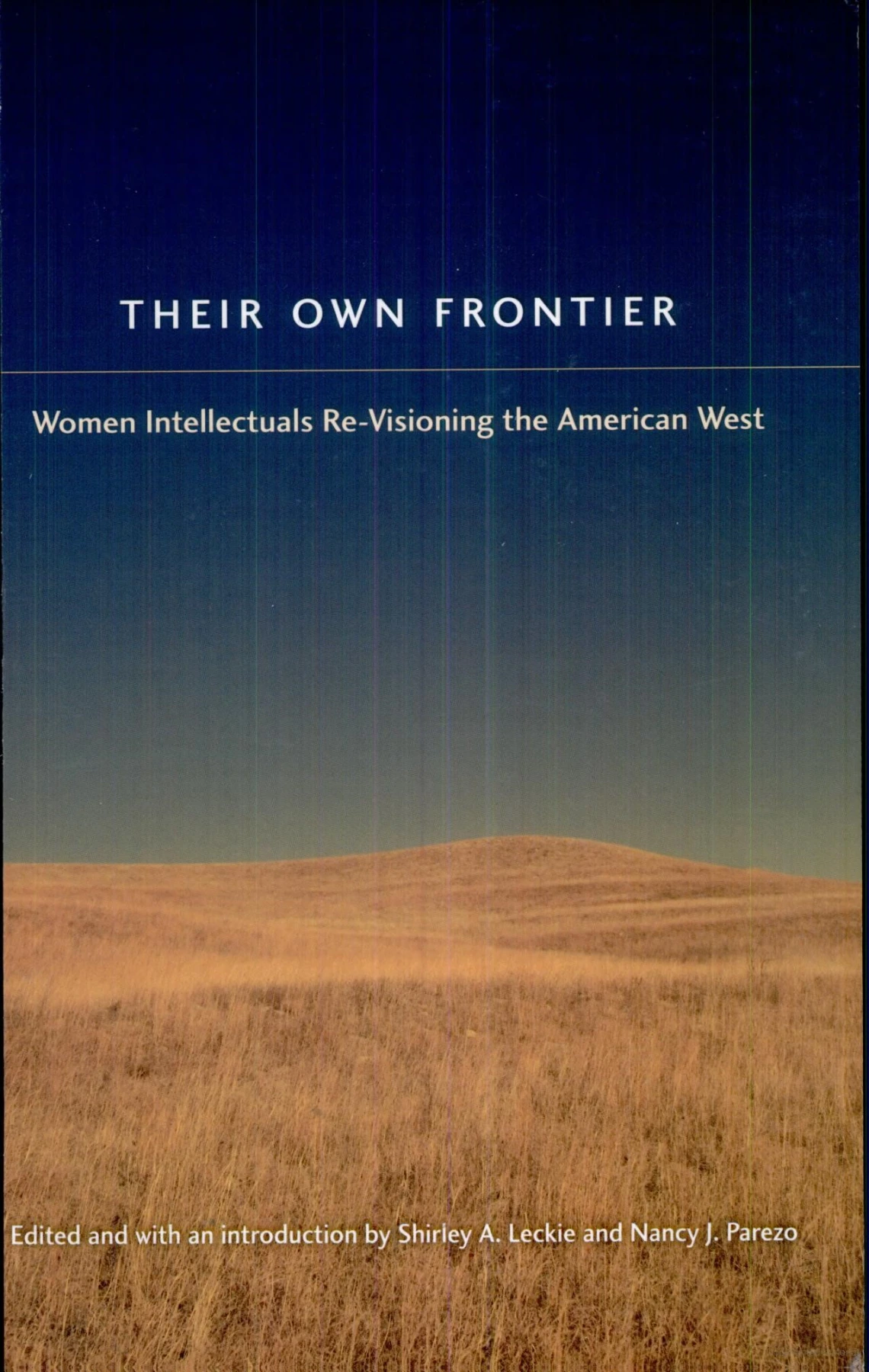 Their Own Frontier: Women Intellectuals Re-Visioning the American West by Nancy J. Parezo